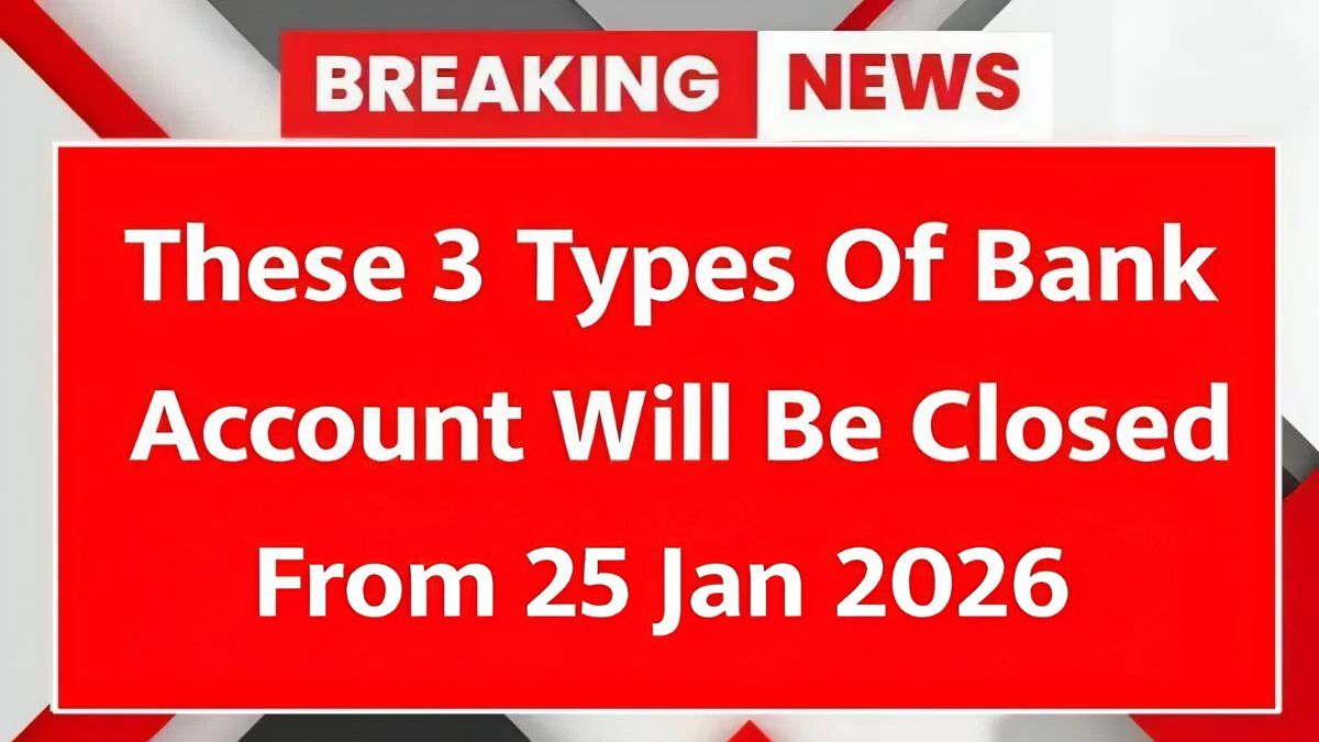 Three Types of Bank Accounts That Will Be Closed from January 25, 2026: New Rules Issued by RBI